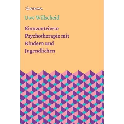Sinnzentrierte Psychotherapie mit Kindern und Jugendlichen, Gebundene Ausgabe von Uwe Willscheid, Buchschmiede, 978-3-99110-594-7