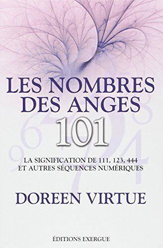 Doreen Virtue - Les nombres des anges, 101 : la signification de 111, 123, 444 et autres séquences numériques - Preis vom 30.09.2026 22:30:23 h