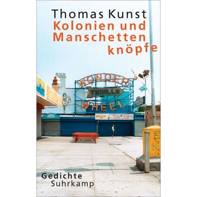 Kolonien und Manschettenknöpfe, Gebundene Ausgabe von Thomas Kunst, Suhrkamp, 978-3-518-42754-5