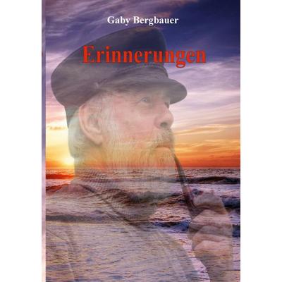 Erinnerungen, Taschenbuch von Gaby Bergbauer,Karl Bergbauer, BoD – Books on Demand, 978-3-7583-6751-9