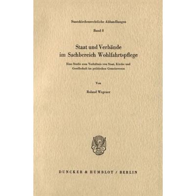 Staat und Verbände im Sachbereich Wohlfahrtspflege., Taschenbuch von Roland Wegener, Duncker & Humblot, 978-3-428-04287-6