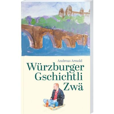 Würzburger Gschichtli Zwä, Taschenbuch von Andreas Arnold, Spurbuchverlag, 978-3-88778-065-4