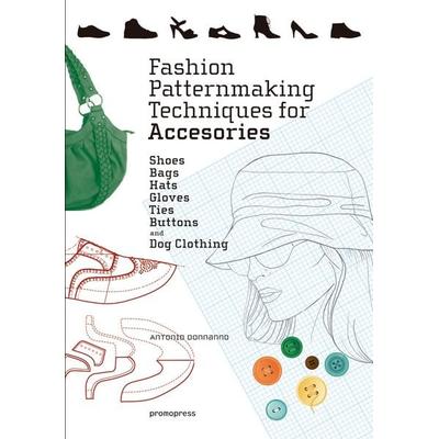 Fashion Patternmaking Techniques For Accessories, Taschenbuch von Antonio Donnanno, Hoaki Books S.L., 978-84-16-85161-4