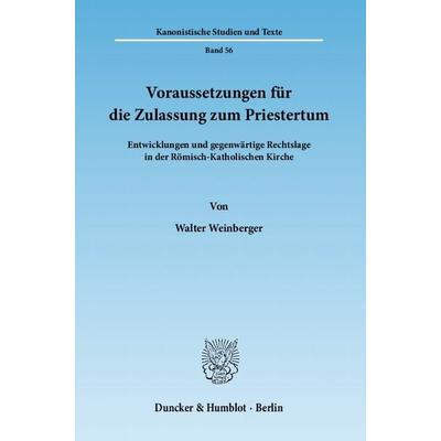 Voraussetzungen für die Zulassung zum Priestertum., Taschenbuch von Walter Weinberger, Duncker & Humblot, 978-3-428-13234-8