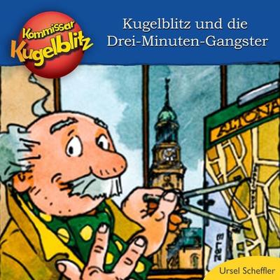 Kommissar Kugelblitz, Kommissar Kugelblitz und die Drei-Minuten-Gangster - Ursel Scheffler, Audio, 4001504140915