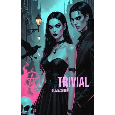 Trivial, Gebundene Ausgabe von Olivia Seger, Tredition, 978-3-7469-6887-2