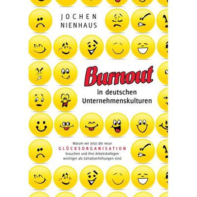 Burn-out in deutschen Unternehmenskulturen, Gebundene Ausgabe von Jochen Nienhaus, BoD – Books on Demand, 978-3-8448-2194-9
