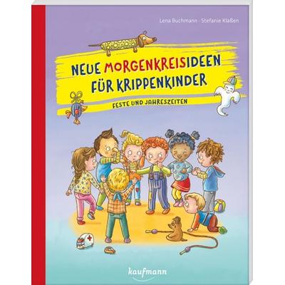 Neue Morgenkreisideen für Krippenkinder, Taschenbuch von Lena Buchmann, Kaufmann, Ernst, 978-3-7806-5155-6