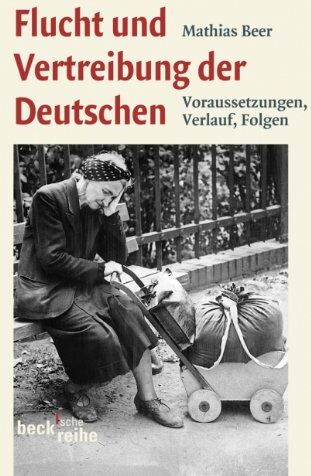 Mathias Beer - Flucht und Vertreibung der Deutschen: Voraussetzungen, Verlauf, Folgen - Preis vom 30.09.2026 09:01:18 h