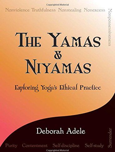Deborah Adele - The Yamas & Niyamas: Exploring Yoga's Ethical Practice - Preis vom 19.10.2026 19:33:35 h
