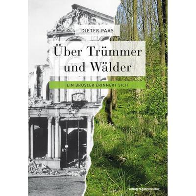 Über Trümmer und Wälder, Gebundene Ausgabe von Dieter Paas, Verlag regionalkultur