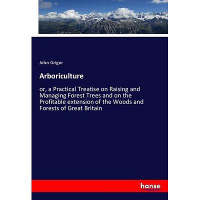 Arboriculture, Taschenbuch von John Grigor, Hansebooks, 978-3-337-97757-3