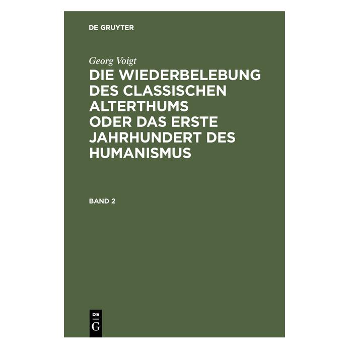 De Gruyter Voigt:Georg Voigt: Die Wiederbelebung d (Deutsch, Hardcover, Georg Voigt) (67776871)