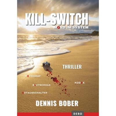 KILL-SWITCH, Taschenbuch von Dennis Bober, Tolino media, 978-3-695-63480-4
