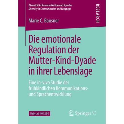 Die emotionale Regulation der Mutter-Kind-Dyade in ihrer Lebenslage, Taschenbuch von Marie C. Bansner, Springer Fachmedien Wiesbaden GmbH,