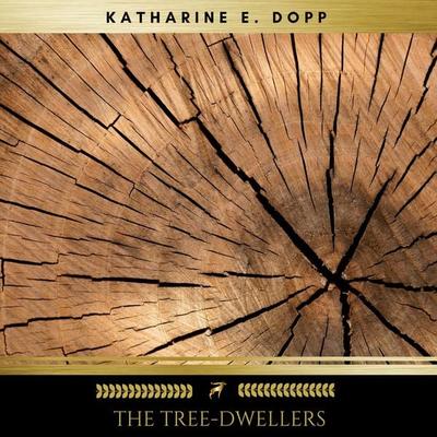 The Tree-Dwellers - Katharine E. Dopp, Audio, 9782378980733