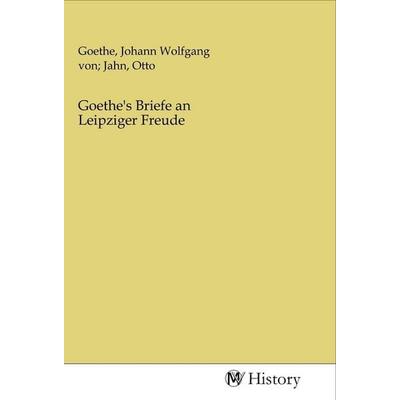 Goethe's Briefe an Leipziger Freude, Taschenbuch von , MV-History, 978-3-96872-395-2