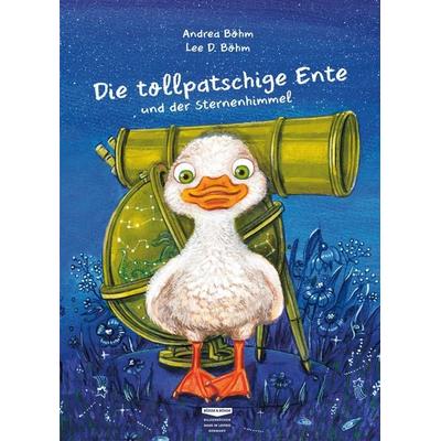 Die tollpatschige Ente und der Sternenhimmel, Gebundene Ausgabe von Andrea Böhm, Böhm & Böhm, 978-3-947511-04-4