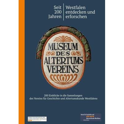 Seit 200 Jahren Westfalen entdecken und erforschen, Gebundene Ausgabe von Verein für Geschichte und Altertumskunde Westfalens. Abteilung Münster