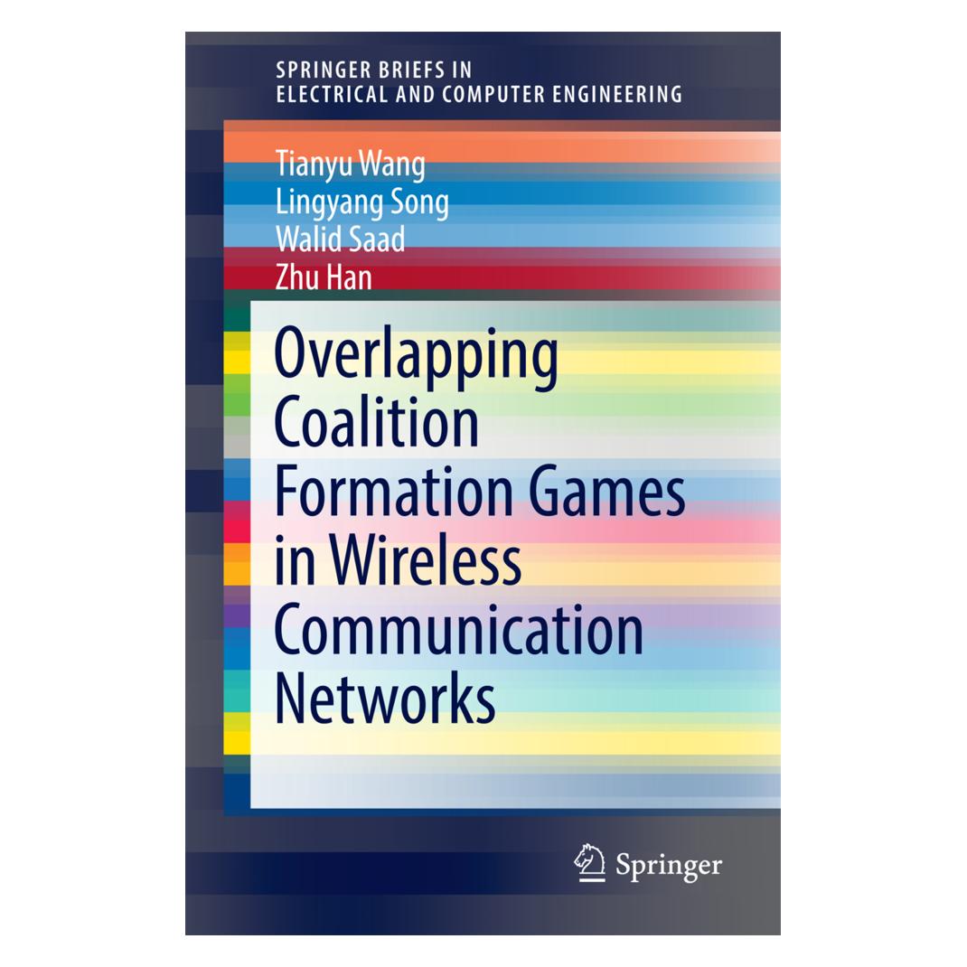 Springer Overlapping Coalition Formation Games in Wireless Communication Networks (Englisch, Softcover, Lingyang Song, Tianyu Wang, Walid Saad, Zhu Han) (55601918)