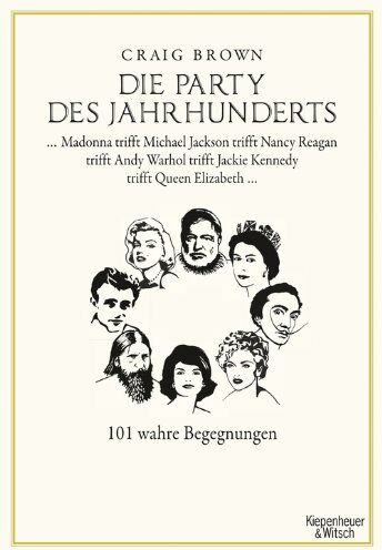 Craig Brown - Die Party des Jahrhunderts: 101 wahre Begegnungen. Madonna trifft Michael Jackson trifft Nancy Reagan trifft Andy Warhol trifft Jackie Kennedy trifft Queen Elizabeth... - Preis vom 30.09.2026 09:01:18 h