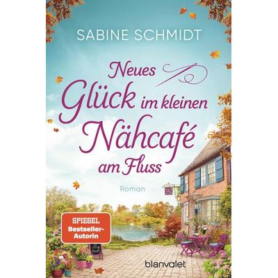 Neues Glück im kleinen Nähcafé am Fluss, Taschenbuch von Sabine Schmidt, Blanvalet