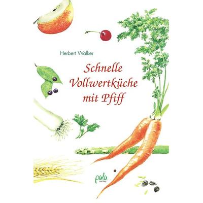 Schnelle Vollwertküche mit Pfiff, Gebundene Ausgabe von Herbert Walker, Pala, 978-3-89566-167-9