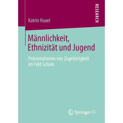 Männlichkeit, Ethnizität und Jugend, Taschenbuch von Katrin Huxel, Springer Fachmedien Wiesbaden GmbH, 978-3-658-06095-4