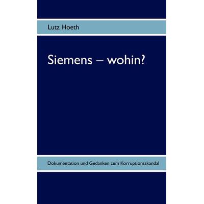 Siemens - wohin?, Taschenbuch von Lutz Hoeth, BoD – Books on Demand, 978-3-8370-3234-5