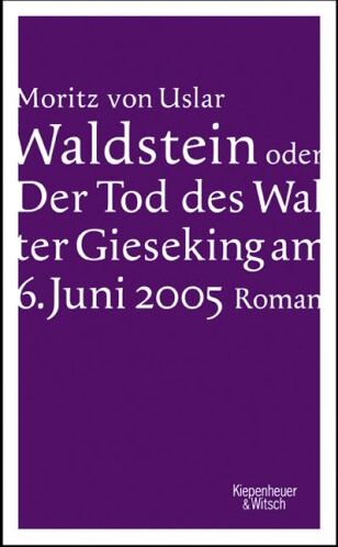 Uslar, Moritz von - Waldstein oder Der Tod des Walter Gieseking am 6. Juni 2005: Roman - Preis vom 16.10.2026 11:41:07 h