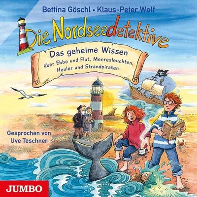 Die Nordseedetektive. Das geheime Wissen über Ebbe und Flut, Meeresleuchten, Heuler und Strandpiraten - Klaus-Peter Wolf,Bettina Göschl, Audio,
