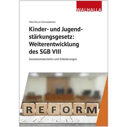 Kinder- und Jugendstärkungsgesetz: Weiterentwicklung des SGB VIII, Fachbücher von Walhalla Fachredaktion