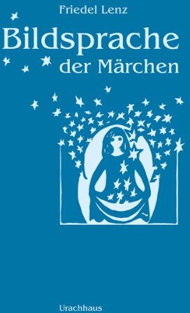 Friedel Lenz - Bildsprache der Märchen: Märchen als Künder geistiger Wahrheiten - Preis vom 19.10.2026 19:33:35 h