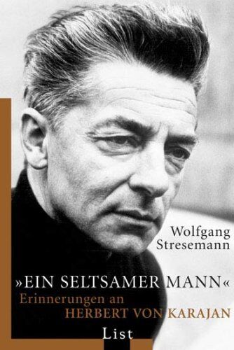 Wolfgang Stresemann - Ein seltsamer Mann: Erinnerungen an Herbert von Karajan - Preis vom 09.10.2026 07:28:09 h