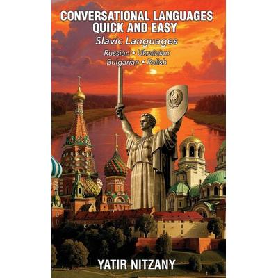 Conversational Languages Quick and Easy - Slavic Languages, Gebundene Ausgabe von Yatir Nitzany, Yatir Nitzany, 978-1-951244-81-1