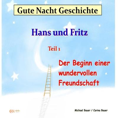 Gute-Nacht-Geschichte: Hans und Fritz - Der Beginn einer wundervollen Freundschaft - Michael Bauer,Carina Bauer, Audio, 9783944803418