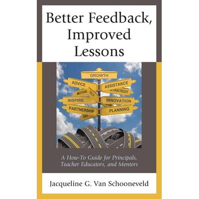 Better Feedback, Improved Lessons, Gebundene Ausgabe von Jacqueline G. Van Schooneveld, Rowman & Littlefield, 978-1-4758-3578-6