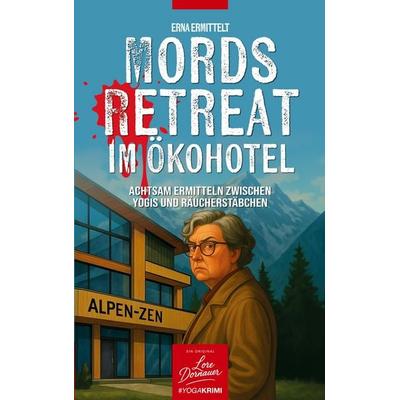 Mords Retreat im Ökohotel, Taschenbuch von Lore Dornauer, BoD – Books on Demand, 978-3-8192-9987-2