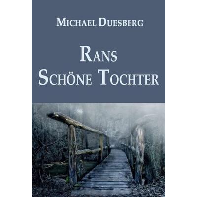 RANS SCHÖNE TOCHTER, Gebundene Ausgabe von Michael Duesberg, Tredition, 978-3-7469-5686-2