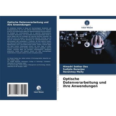 Optische Datenverarbeitung und ihre Anwendungen, Taschenbuch von Himadri Sekhar Das,Sudipta Banerjee,Heranmoy Maity, Verlag Unser Wissen,