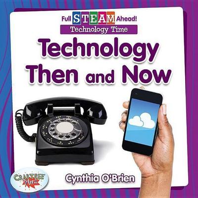 Technology Then and Now, Taschenbuch von Cynthia O'Brien; Crabtree, 978-0-7787-6240-9
