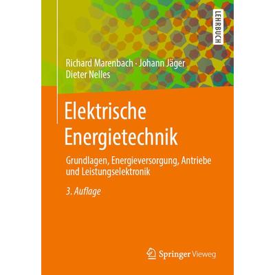 Elektrische Energietechnik, Taschenbuch von Richard Marenbach,Johann Jäger,Dieter Nelles, Springer Fachmedien Wiesbaden GmbH, 978-3-658-29491-5