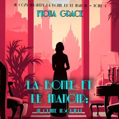 La Bonne et le Manoir : Un Crime Insoluble (Un Cozy Mystery La Bonne et le Manoir – Tome 4) - Fiona Grace, Audio, 9798261409335