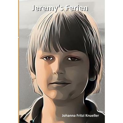 Jeremy's Ferien, Taschenbuch von Johanna Fritzi Knueller, Epubli, 978-3-7584-4528-6