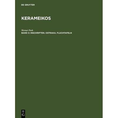 Inschriften. Ostraka. Fluchtafeln, Gebundene Ausgabe von Werner Peek, De Gruyter, 978-3-11-002207-0