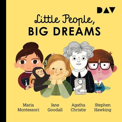 Little People, Big Dreams® – Teil 1: Maria Montessori, Jane Goodall, Agatha Christie, Stephen Hawking - María Isabel Sánchez Vegara, Audio,