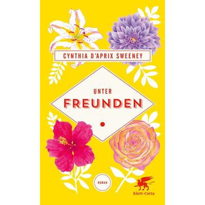 Unter Freunden, Gebundene Ausgabe von Cynthia D'Aprix Sweeney, Klett Cotta