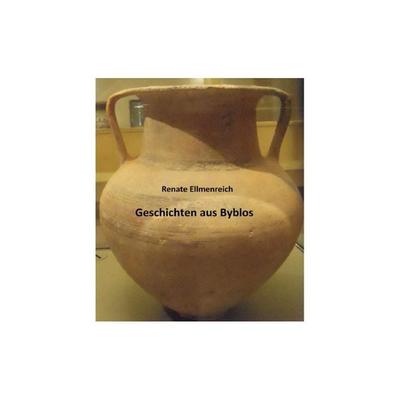 Geschichten aus Byblos, Taschenbuch von Renate Ellmenreich, Epubli, 978-3-7450-6758-3