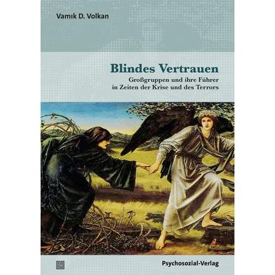 Blindes Vertrauen, Taschenbuch von Vamık D. Volkan, Psychosozial, 978-3-8379-3384-0