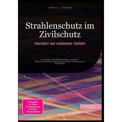 Strahlenschutz im Zivilschutz: Handeln bei nuklearer Gefahr, Taschenbuch von Ino A.I. Saage, Epubli, 978-3-565-53342-8